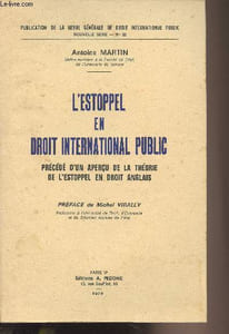 "L'Estoppel en droit international public, précédé d'un aperçu de la théorie de l'Estoppel en droit anglais - ""Publication de la revue générale de droit international public"" nouvelle série n°32"