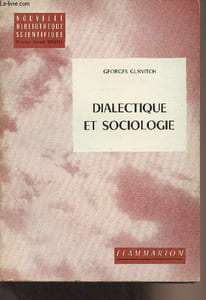 "Dialectique et sociologie - ""Nouvelle bibliothèque scientifique"""