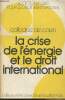 Colloque de Caen - La crise de l'énergie et le droit international - Société française pour le droit international. Collectif