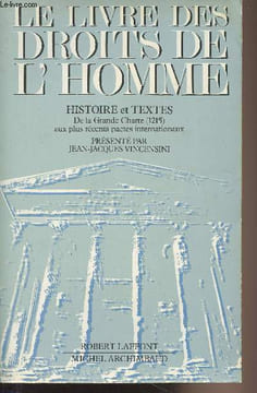Le livre des droits de l'homme, Histoire et textes de la Grande Charte (1215) aux plus récents pactes internationaux. Vincensini Jean-Jacques