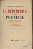 La République de la Province, Origines des partis, fresques et silhouettes - 4e édition. Fourcade Jacques