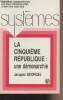 "La cinqui&egrave;me R&eacute;publique : une d&eacute;monarchie - Collection ""Syst&egrave;mes""". Georgel Jacques