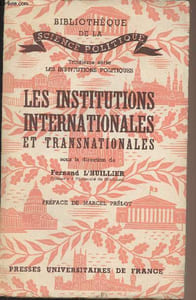 Les institutions internationales et transnationales - Bibliothèque de la Science politique - 3e série, les institutions politiques
