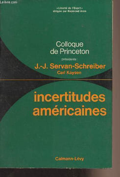 "Incertitudes américaines - Colloque de Princeton - ""Liberté de l'Esprit""". Servan-Schreiber J.-J./Kaysen C.