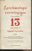 Epist&eacute;mologie sociologique, cahiers semestriels n&deg;13 premier semestre 1972 - L'opinion et sa raison : Sondages, gastronomie et id&eacute;ologie - R&eacute;flexions ...