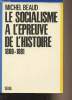 Le socialisme &agrave; l'&eacute;preuve de l'histoire 1800-1981. Beaud Michel