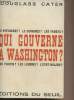 Qui gouverne &agrave; Washington ? Le pr&eacute;sident ? Le Congr&egrave;s ? Les trusts ? Les partis ? Les lobbies ? L'&eacute;tat-major ?. Cater Douglass