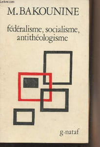 Fédéralisme, socialisme, antithéologisme