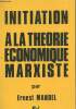 Initiation à la théorie économique marxiste - 3e édition revue et augmentée. Mandel Ernest