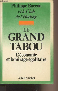 Le grand tabou - L'économie et le mirage égalitaire. Baccou Philippe et le Club de l'Horloge