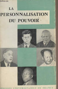 La personnalisation du pouvoir, Entretiens de Dijon - Publications du Centre d'Etudes des Relations Politiques (Université de Dijon)