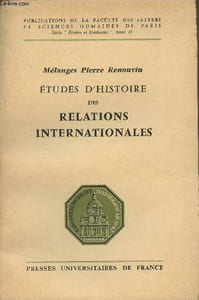 "Etudes d'histoire des relations internationales - ""Publications de la faculté des lettres et sciences humaines de Paris"" Série ""Etudes et méthodes"" tome 13"