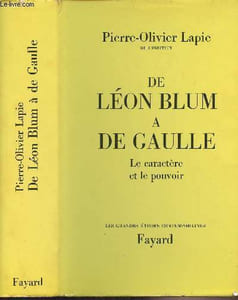 "De Léon Blum à De Gaulle - Le caractère et le pouvoir - ""Les grandes études contemporaines"""