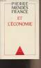 Pierre Mendès France et l'économie - Pensée et action - Actes du colloque organisé par l'Institut Pierre Mendès France à l'Assemblée nationale les 11 ...