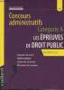 "Catégorie A, les épreuves de droit public - IEP, DROIT, AES - Rappels de cours, méthodologie, sujets de concours, éléments de corrigés - ""Concours ...