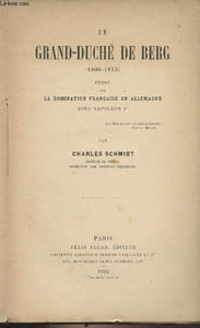 Le Grand-Duché de Berg (1806-1813) - Etude sur la domination française en Allemagne sous Napoléon Ier