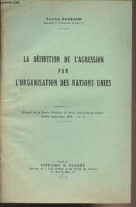 La définition de l'agression par l'organisation des Nations Unies - Extrait de la Revue Générale de Droit International Public, Juil. sept. 1976, n°3 : Intro - Une définition conforme au droit des nations unies - La conception de l'agression selon la Cha