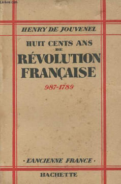 "Huit cents ans de révolution française - 987-1789 - ""L'ancienne France""". De Jouvenel Henry