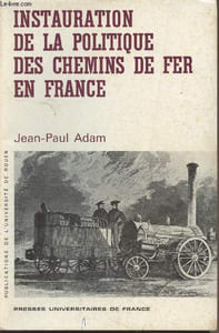 "Instauration de la politique des chemins de fer en France - ""Publications de l'université de Rouen"""