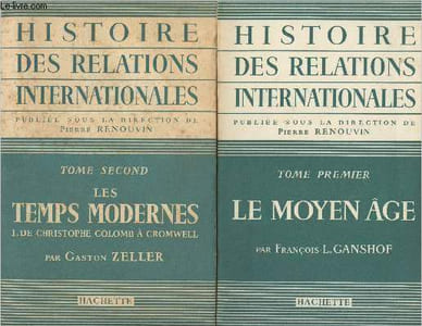 Histoire des relations internationale - En 2 tomes - 1 : Le Moyen Age - 2 : Les temps modernes, I. De Christophe Colomb à Cromwell