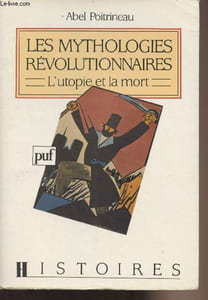 "Les mythologies révolutionnaires - L'utopie et la mort - Collection ""Histoires"""