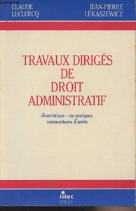 Travaux dirigés de droit administratif - Dissertations, cas pratiques, commentaires d'arrêts