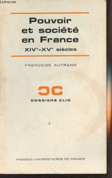 "Pouvoir et société en France, XIVe-XVe siècles - ""Dossier Clio"" n°75". Autrand Françoise