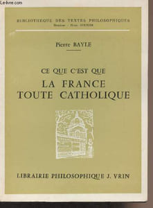 "Ce que c'est que la France toute catholique - ""Bibliothèque des textes philosophiques"""