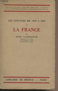 Les finances de 1939 à 1945 - I/ La France - Collection d'histoire financière. Laufenburger Henry