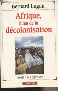 "Afrique, bilan de la décolonisation - ""Vérités et légendes"""