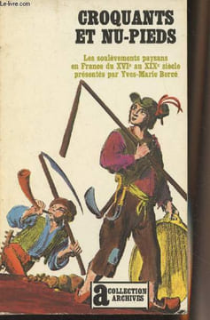 "Croquants et nu-pieds - Les soulèvements paysans en France du XVIe au XIXe siècle - Collection ""Archives"" n°55". Bercé Yves-Marie