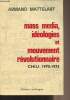 Mass media, idéologies et mouvement révolutionnaire - Chili 1970-1973. Mattelart Armand