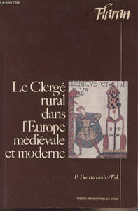 Le Clergé rural dans l'Europe médiévale et moderne - Actes des XIIIèmes Journées Internationales d'Histoire de l'Abbaye de Flaran - 6-8 septembre 1991 - Flaran XIII