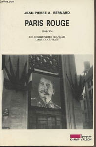 Paris Rouge 1944-1964 Les communistes français dans la capitale