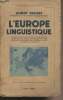 L'Europe linguiste - Les éléments constitutifs d'une nation, les groupes de langues, évolution et luttes, situations linguistique des différents ...