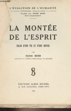"La montée de l'esprit, bilan d'une vie et d'une oeuvre - ""L'évolution de l'humanité""". Berr Henri