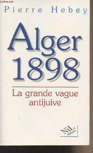 Alger 1898 - La grande vague antijuive