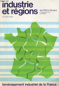 Industrie et régions - L'aménagement industriel de la France - 2e édition