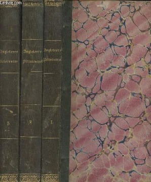 Histoire pittoresque de l'Angleterre et de ses possessions dans les Indes, depuis les temps les plus reculés jusqu'à la réforme de 1830 - En 3 tomes. ...