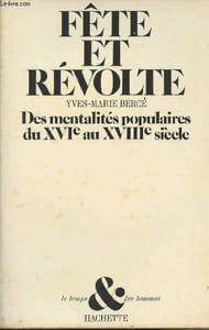 "Fête et révolte - Des mentalités populaires du XVIe au XVIIIe siècle - Essai - ""Le temps & les hommes"""