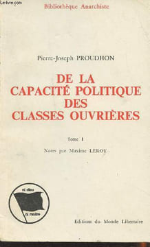 "De la capacité politique des classes ouvrières - Tome I - ""Bibliothèque Anarchiste""". Proudhon Pierre-Joseph