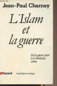 "L'Islam et la guerre - De la guerre juste à la révolution sainte - ""Géopolitiques et stratégies"""