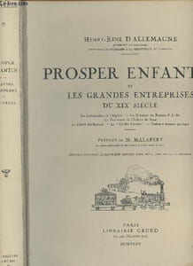 "Prosper Enfantin et les grandes entreprises du XIXe siècle (La colonisation de l'Algérie, La création du réseau P.L.M., Le percement de l'Isthme de Suez, Le crédit intellectuel, Le ""crédit foncier"", Enfantin homme politique)"