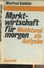 Marktwirtschaft für morgen - Wohlstand als aufgabe. Schäfer Manfred