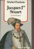 "Jacques Ier Stuart, le roi de la paix - Collection ""Histoire des hommes""". Duchein Michel