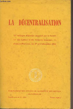 "La décentralisation - VIe colloque d'histoire organisé par la faculté des lettres et des sciences humaines d'Aix-en-Provence, les 1er et 2 décembre ...