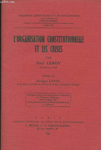 "L'organisation constitutionnelle et les crises - ""Bibliothèque constitutionnelle et de science politique"" - Tome XXII"