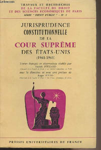 "Jurisprudence constitutionnelle de la cour suprême des Etats-Unis (1961-1963) - ""Travaux et recherches de la faculté de droit et des sciences économiques de Paris"" Série ""Droit public"" n°4"