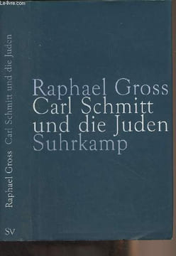 Carl Schmitt und die Juden - Eine deutsche Rechtslehre. Gross Raphael