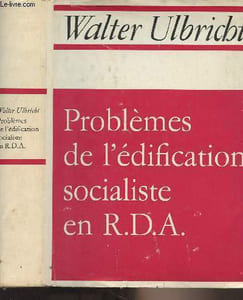 Problèmes de l'édification socialiste en R.D.A - Extraits de rapports et d'articles